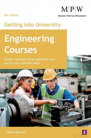 Getting into University: Engineering Courses: Create a Standout UCAS Application and Secure Your University Place - James Bourne [KSIĄŻKA]