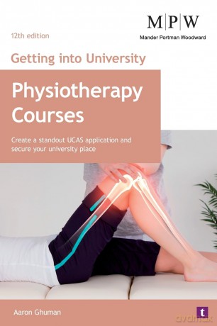 Getting into University: Physiotherapy Courses: Create a Standout UCAS Application and Secure Your University Place - Aaron Ghuman [KSIĄŻKA]