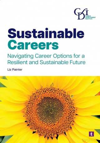 Sustainable Careers: Navigating Career Options for a Resilient and Sustainable Future - Liz Painter [KSIĄŻKA]