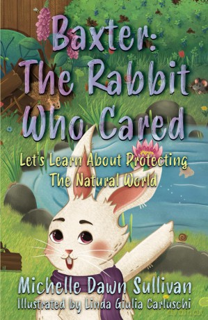 Baxter: The Rabbit Who Cared: Let's Learn About Protecting The Natural World - Michelle Dawn Sullivan [KSIĄŻKA]