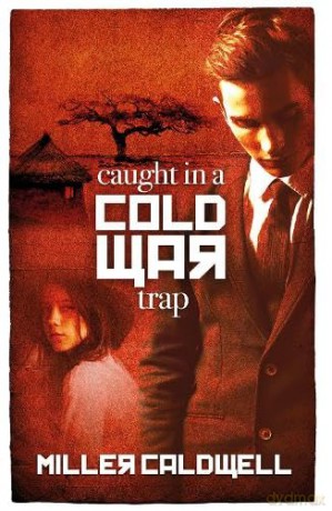 Caught in a Cold War Trap - Miller Caldwell [KSIĄŻKA]
