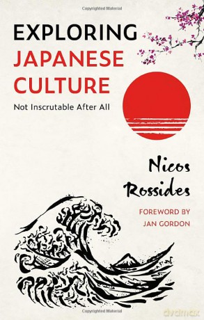 Exploring Japanese Culture: Not Inscrutable After All - Nicos Rossides [KSIĄŻKA]