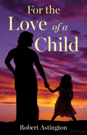 For the Love of a Child - Robert Astington [KSIĄŻKA]