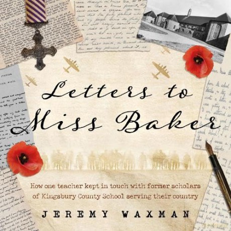Letters to Miss Baker: How one teacher kept in touch with former scholars of Kingsbury County School serving their country - Jeremy Waxman [KSIĄŻKA]