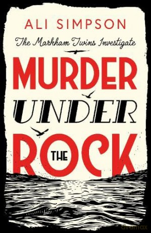 Murder Under The Rock: The Markham Twins Investigate - Ali Simpson [KSIĄŻKA]