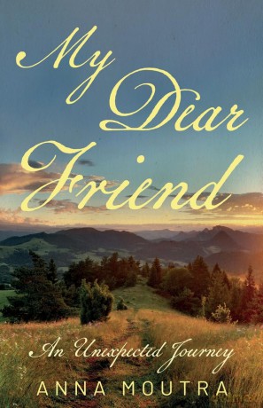 My Dear Friend: An Unexpected Journey - Anna Moutra [KSIĄŻKA]