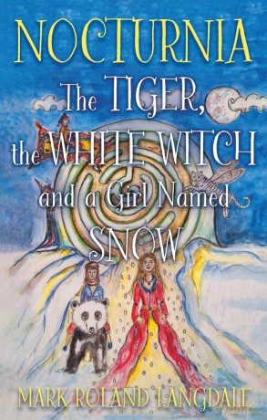 Nocturnia: The Tiger, the White Witch and a Girl Named Snow - Mark Roland Langdale [KSIĄŻKA]