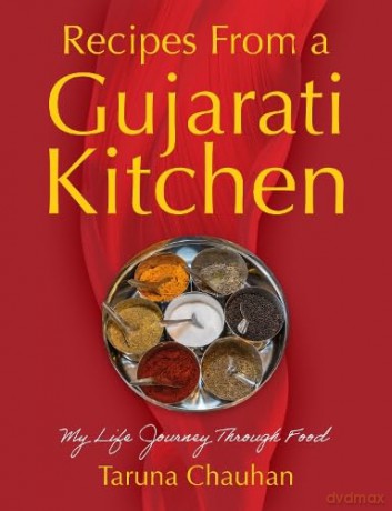 Recipes From a Gujarati Kitchen: My Life Journey Through Food - Taruna Chauhan [KSIĄŻKA]