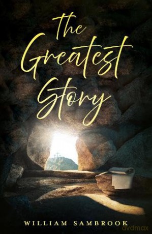 The Greatest Story - William Sambrook [KSIĄŻKA]