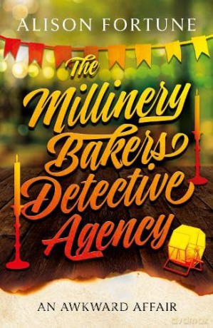 The Millinery Bakers Detective Agency: An Awkward Affair - Alison Fortune [KSIĄŻKA]