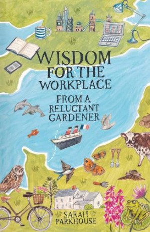 Wisdom for the Workplace from a Reluctant Gardener - Sarah Parkhouse [KSIĄŻKA]
