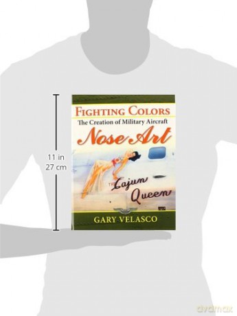 Fighting Colors: The Creation of Military Aircraft Nose Art - Gary Velasco [KSIĄŻKA]