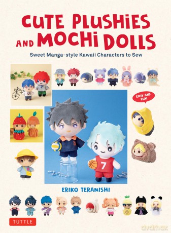 Cute Plushie and Mochi Dolls: Sweet Manga-style Kawaii Characters to Sew - Eriko Teranishi [KSIĄŻKA]