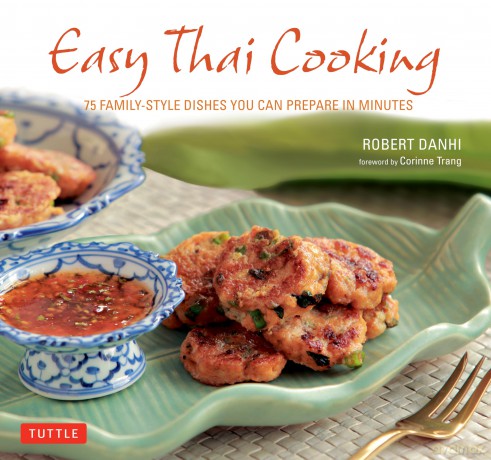 Easy Thai Cooking: 75 Family-Style Dishes You Can Prepare in Minutes - Robert Danhi [KSIĄŻKA]