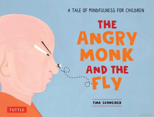 The Angry Monk and the Fly: A Tale of Mindfulness for Children (Tuttle Specials) - Tina Schneider [KSIĄŻKA]
