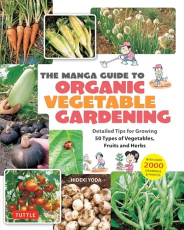 The Manga Guide to Organic Vegetable Gardening: Detailed Tips for Growing 50 Types of Vegetables, Fruits and Herbs (with Over 2000 Drawings and Photos) - Hideki Yoda [KSIĄŻKA]