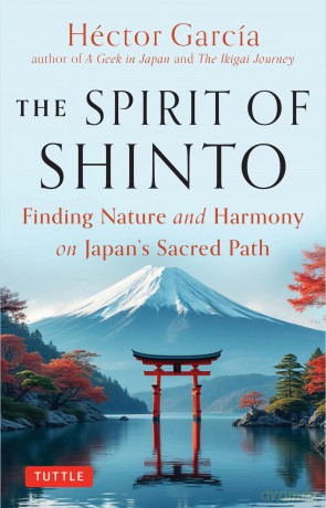 The Spirit of Shinto: Finding Nature and Harmony on Japan's Sacred Path - Hector Garcia [KSIĄŻKA]
