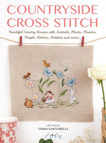 Countryside Cross Stitch: Beautiful Country House with Animals, Plants and Flowers - Tania Santarelli [KSIĄŻKA]