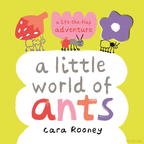 A Little World of Ants: A Lift-the-Flap Adventure - Cara Rooney [KSIĄŻKA]