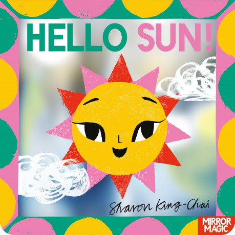 Hello Sun!: A summery search-and-find mirror book (Mirror Magic) - Sharon King-Chai [KSIĄŻKA]
