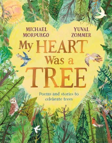 My Heart Was a Tree: Poems and Stories to Celebrate Trees - Michael Morpurgo [KSIĄŻKA]