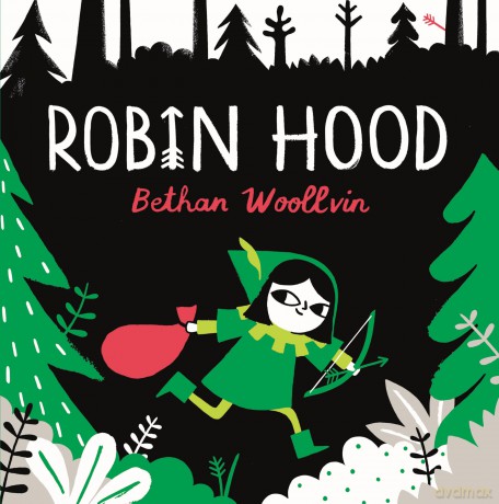 Robin Hood: A forest folktale for little rebels (Rebel Fairytales) - Bethan Woollvin [KSIĄŻKA]