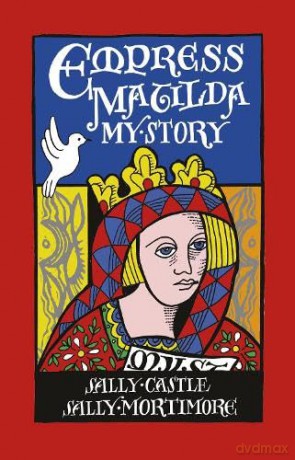 Empress Matilda: My Story - Sally Mortimore [KSIĄŻKA]
