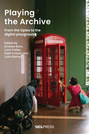 Playing the Archive: From the Opies to the Digital Playground - Andrew Burn [KSIĄŻKA]
