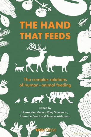 The Hand that Feeds: The Complex Relations of Human-Animal Feeding - Alexander Mullan [KSIĄŻKA]
