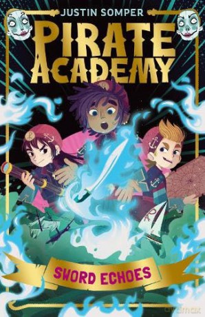 Pirate Academy: Sword Echoes: Pirate Academy #3 - Justin Somper [KSIĄŻKA]