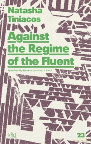Against the Regime of the Fluent (Senal, 23) - Natasha Tiniacos [KSIĄŻKA]