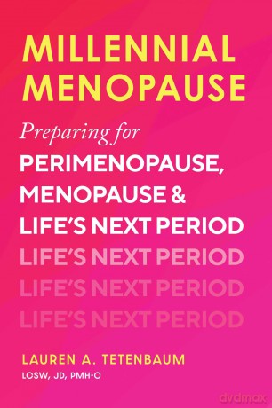 Millennial Menopause: Preparing for Perimenopause, Menopause, and Life's Next Period - Lauren A. Tetenbaum [KSIĄŻKA]