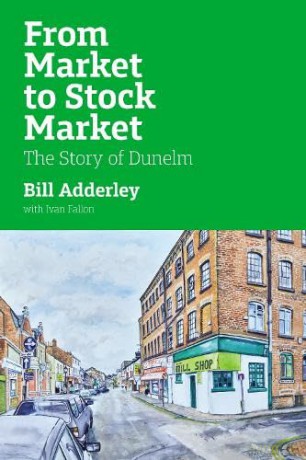 From Market to Stock Market: The Story of Dunelm - William Adderley [KSIĄŻKA]