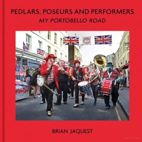Pedlars, Poseurs and Performers: My Portobello Road - Brian Jaquest [KSIĄŻKA]