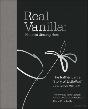 Real Vanilla: Nature's Unsung Hero: The Rather Large Story of LittlePod - Janet Sawyer [KSIĄŻKA]