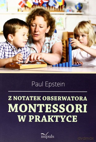 Z notatek obserwatora. Montessori w praktyce [KSIĄŻKA]