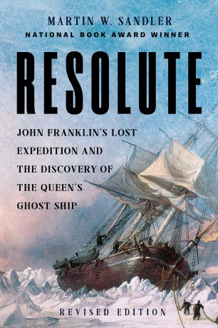 Resolute: John Franklin's Lost Expedition and the Discovery of the Queen's Ghost Ship - Martin W. Sandler [KSIĄŻKA]