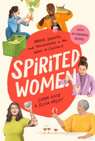 Spirited Women: Makers, Shakers, and Trailblazers in the World of Cocktails - Sammi Katz [KSIĄŻKA]