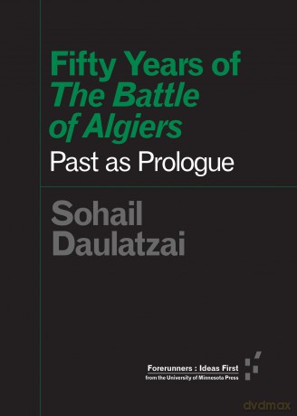 Fifty Years of "The Battle of Algiers": Past as Prologue (Forerunners: Ideas First) - Sohail Daulatzai [KSIĄŻKA]
