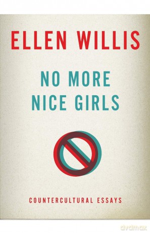 No More Nice Girls: Countercultural Essays - Ellen Willis [KSIĄŻKA]