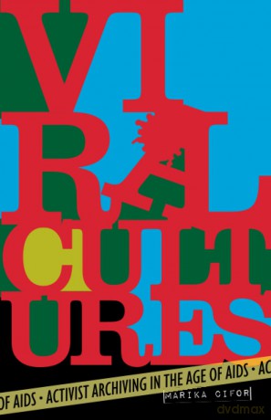 Viral Cultures: Activist Archiving in the Age of AIDS - Marika Cifor [KSIĄŻKA]