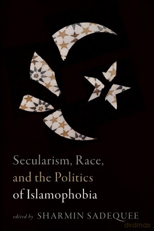 Secularism, Race, and the Politics of Islamophobia - Sharmin Sadequee [KSIĄŻKA]