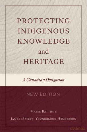 Protecting Indigenous Knowledge and Heritage, New Edition: A Canadian Obligation - Marie Battiste [KSIĄŻKA]
