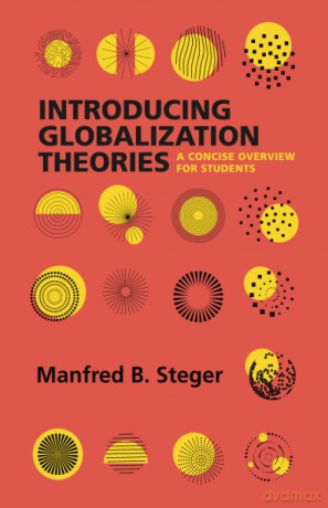 Introducing Globalization Theories: A Concise Overview for Students - Manfred Steger [KSIĄŻKA]