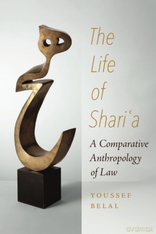 Life of Shari'a: A Comparative Anthropology of Law - Youssef Belal [KSIĄŻKA]