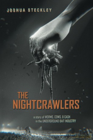 Nightcrawlers: A Story of Worms, Cows, and Cash in the Underground Bait Industry: 17 (Critical Environments: Nature, Science, and Politics) - Joshua Steckley [KSIĄŻKA]