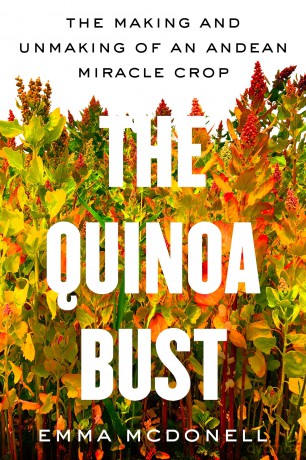 Quinoa Bust: The Making and Unmaking of an Andean Miracle Crop: 84 (California Studies in Food and Culture) - Emma McDonell [KSIĄŻKA]