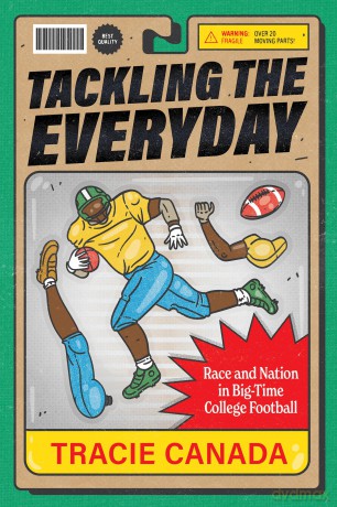 Tackling the Everyday: Race and Nation in Big-Time College Football: 19 (Atelier: Ethnographic Inquiry in the Twenty-First Century) - Tracie Canada [KSIĄŻKA]
