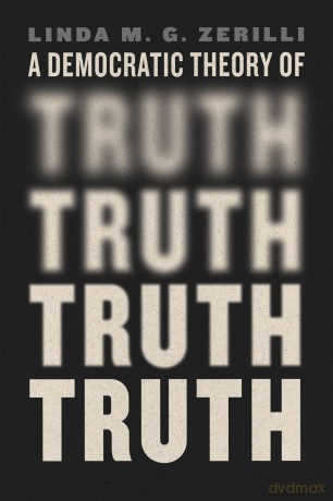 A Democratic Theory of Truth - Linda M. G. Zerilli [KSIĄŻKA]