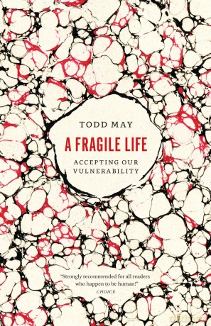 A Fragile Life: Accepting Our Vulnerability - Todd May [KSIĄŻKA]